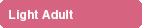 Light Adult