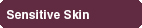 Sensitive Skin