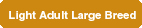 Light Adult Large Breed